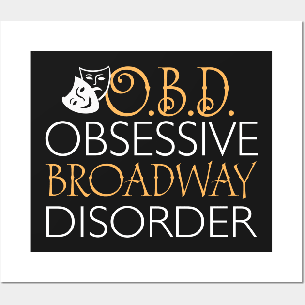 O.B.D. Obsessive Broadway Disorder Wall Art by KsuAnn